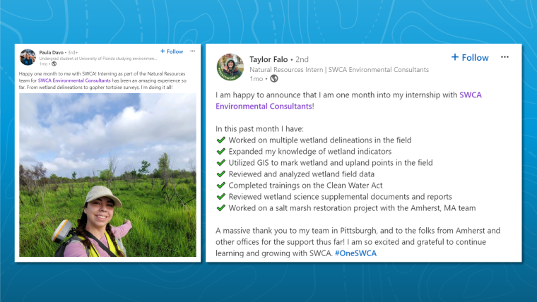 Graphic that includes two LinkedIn posts from our interns that describe what they have accomplished. This includes wetland delineations, tortoise surveys, and utilizing GIS.